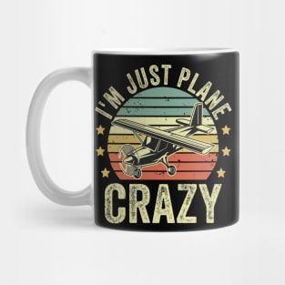 Im just Plane Crazy Pilot Funny Aviation Lover Quotes Mug